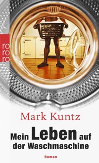 Mein Leben auf der Waschmaschine - Mark Kuntz - E-Book
