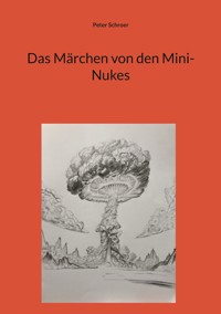 Das Märchen von den Mini-Nukes - Peter Schroer - E-Book
