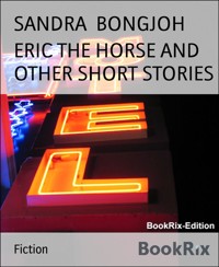 ERIC THE HORSE AND OTHER SHORT STORIES - SANDRA BONGJOH - E-Book