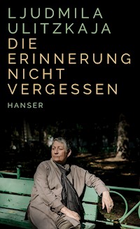 Die Erinnerung nicht vergessen - Ljudmila Ulitzkaja - E-Book