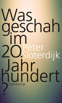 Was geschah im 20. Jahrhundert? - Peter Sloterdijk - E-Book