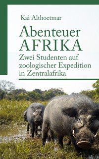 Abenteuer Afrika - Kai Althoetmar - E-Book