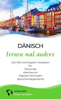 Dänisch lernen mal anders - Die 100 wichtigsten Vokabeln - Sprachen lernen mal anders - E-Book