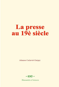 La presse au 19e siècle - Athanase Cucheval-Clarigny - E-Book