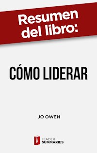 Resumen del libro "Cómo liderar" de Jo Owen - Leader Summaries - E-Book