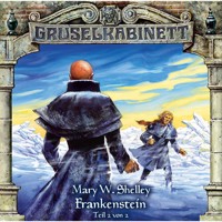 Gruselkabinett, Folge 13: Frankenstein (Folge 2 von 2) - Mary Shelley - Hörbuch