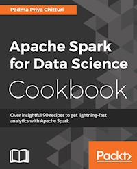 Apache Spark for Data Science Cookbook - Padma Priya Chitturi - E-Book