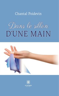 Dans le sillon d’une main - Chantal Poidevin - E-Book