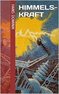 Himmelskraft - Hans Dominik - E-Book