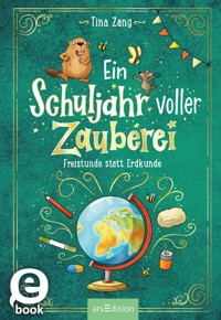 Ein Schuljahr voller Zauberei – Freistunde statt Erdkunde (Ein Schuljahr voller Zauberei 3) - Tina Zang - E-Book