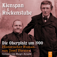 Kienspan & Rockenstube - Josef Forster - Hörbuch