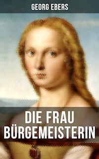 Die Frau Bürgemeisterin - Georg Ebers - E-Book