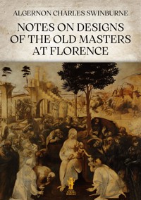 Notes on Designs of the Old Masters at Florence - Algernon Charles Swinburne - E-Book