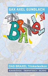 Das Braxel 4 - GAX Axel Gundlach - E-Book