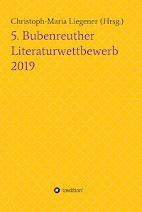 5. Bubenreuther Literaturwettbewerb - Christoph-Maria Liegener - E-Book
