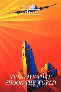 Ten Days That Shook the World - John Reed - E-Book