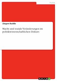 Macht und soziale Veränderungen im politikwissenschaftlichen Diskurs - Jürgen Budde - E-Book
