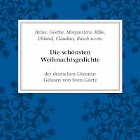Die schönsten Weihnachtsgedichte der deutschen Literatur - Johann Wolfgang von Goethe - Hörbuch