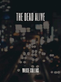 The Dead Alive - Wilkie Collins - E-Book