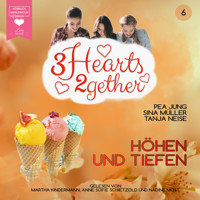 Höhen und Tiefen - 3hearts2gether, Band 6 (ungekürzt) - Pea Jung - Hörbuch