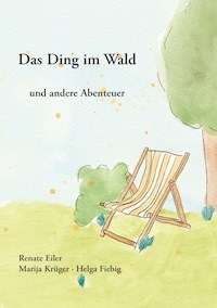 Das Ding im Wald - Renate Eiler - E-Book