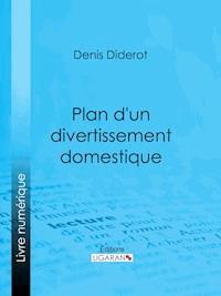 Plan d'un divertissement domestique - Denis Diderot - E-Book