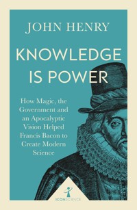 Knowledge is Power (Icon Science) - John Henry - E-Book