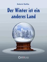 Der Winter ist ein anderes Land - Gabriel Gafita - E-Book