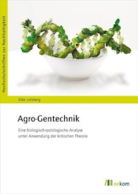 Agro-Gentechnik - Silke Lohrberg - E-Book
