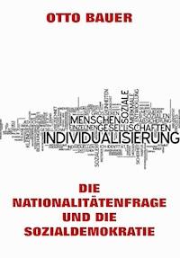 Die Nationalitätenfrage und die Sozialdemokratie - Otto Bauer - E-Book