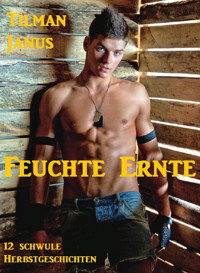 Feuchte Ernte - Tilman Janus - E-Book