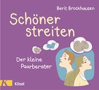 Schöner streiten - Berit Brockhausen - E-Book