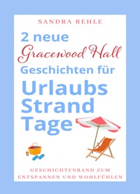 2 neue "Gracewood Hall" Geschichten für UrlaubsStrandTage - Sandra Rehle - E-Book
