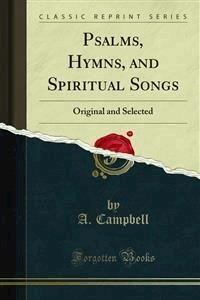 Psalms, Hymns, and Spiritual Songs - A. Campbell - E-Book