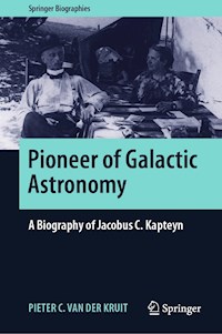 Pioneer of Galactic Astronomy: A Biography of Jacobus C. Kapteyn - Pieter C. van der Kruit - E-Book