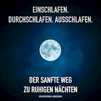 Geführte Selbsthypnose-Anwendung zum Einschlafen, Durchschlafen, Ausschlafen - Patrick Lynen - Hörbuch