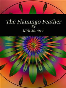 The Flamingo Feather - Kirk Munroe - E-Book