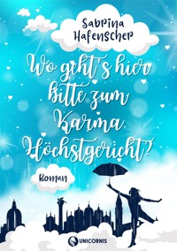 Wo gehts hier bitte zum Karmahöchstgericht - Sabrina Hafenscher - E-Book