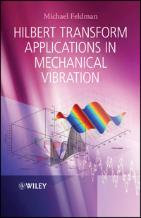 Hilbert Transform Applications in Mechanical Vibration - Michael Feldman - E-Book