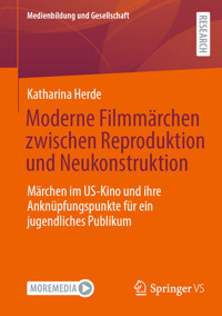 Moderne Filmmärchen zwischen Reproduktion und Neukonstruktion - Katharina Herde - E-Book