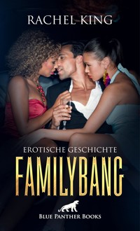 FamilyBang | Erotische Geschichte - Rachel King - E-Book