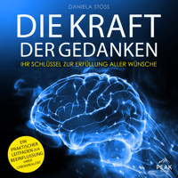 Die Kraft der Gedanken: Ihr Schlüssel zur Erfüllung aller Wünsche - Daniela Stoss - Hörbuch