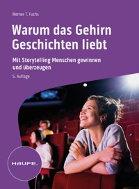 Warum das Gehirn Geschichten liebt - Werner T. Fuchs - E-Book