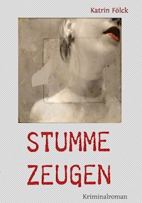 Stumme Zeugen - Katrin Fölck - E-Book