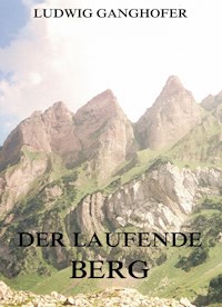 Der laufende Berg - Ludwig Ganghofer - E-Book