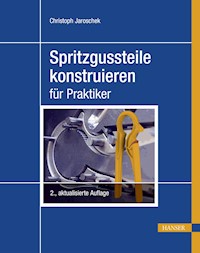 Spritzgussteile konstruieren - Christoph Jaroschek - E-Book