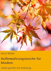 Aufbewahrungstasche für Masken - Karin Müller - E-Book