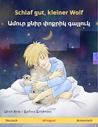Schlaf gut, kleiner Wolf – Ամուր քնիր փոքրիկ գայլուկ (Deutsch – Armenisch) - Ulrich Renz - E-Book