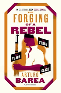 The Forging of a Rebel - Arturo Barea - E-Book