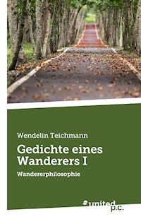 Gedichte eines Wanderers I - Wendelin Teichmann - E-Book